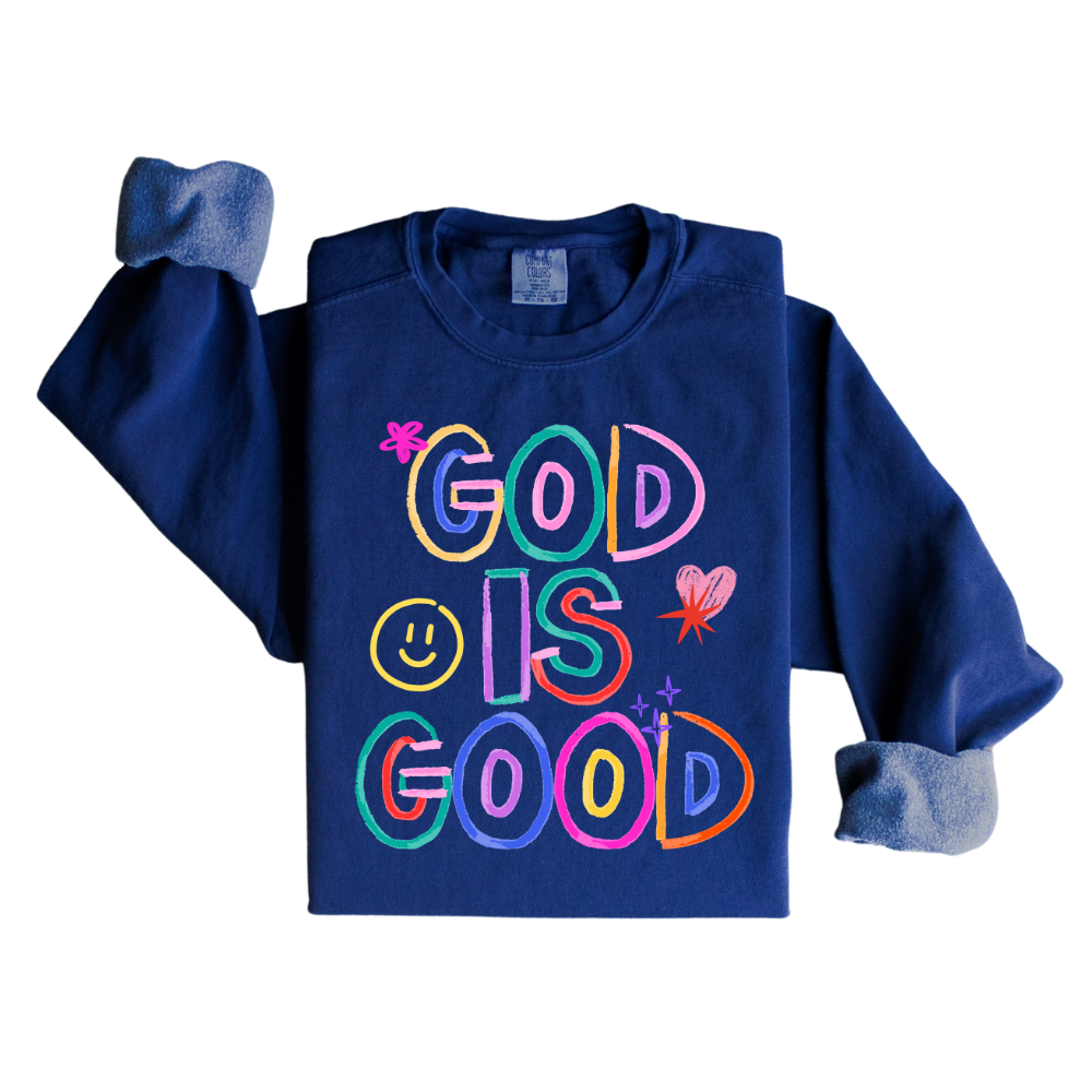God IS Good Sweatshirt